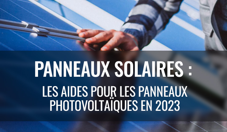 Les aides pour installer les panneaux photovoltaïques en 2023 ComparaWatt